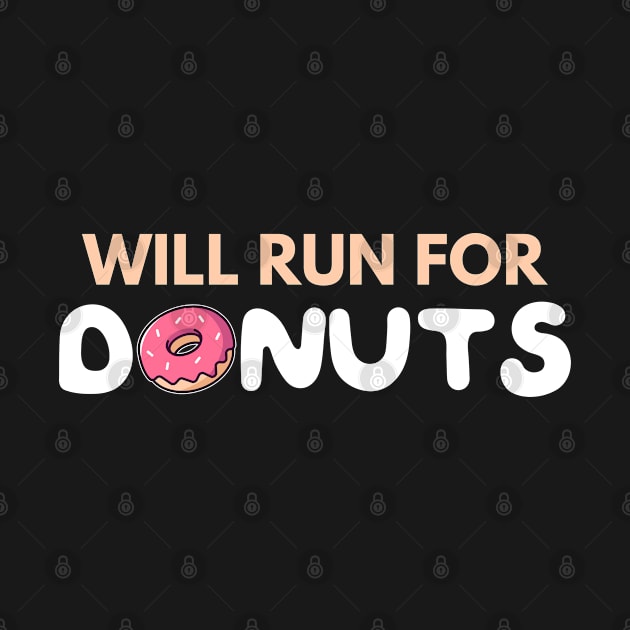 Will Run for Donuts Donut Food Delicious Gift Idea by mkar