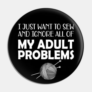 Sewing - I just want to sew and ignore all of my adult problems Pin