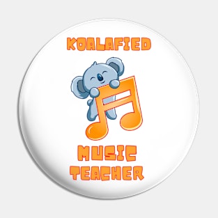 Koalafied Music Teacher - Proud School Teacher Koala Cute Pin