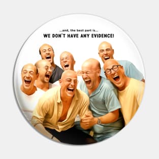 American Impeachment: ... and the best part... "We Have No Evidence" Pin