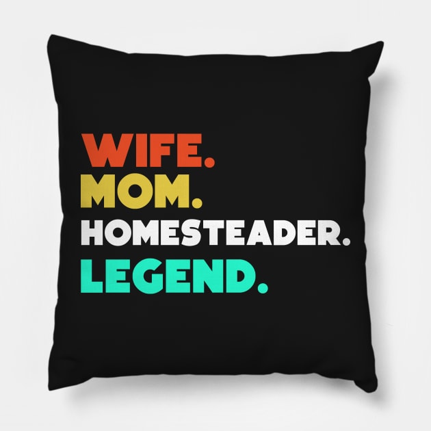 Wife.Mom.Homesteader.Legend. Pillow by HerbalBlue