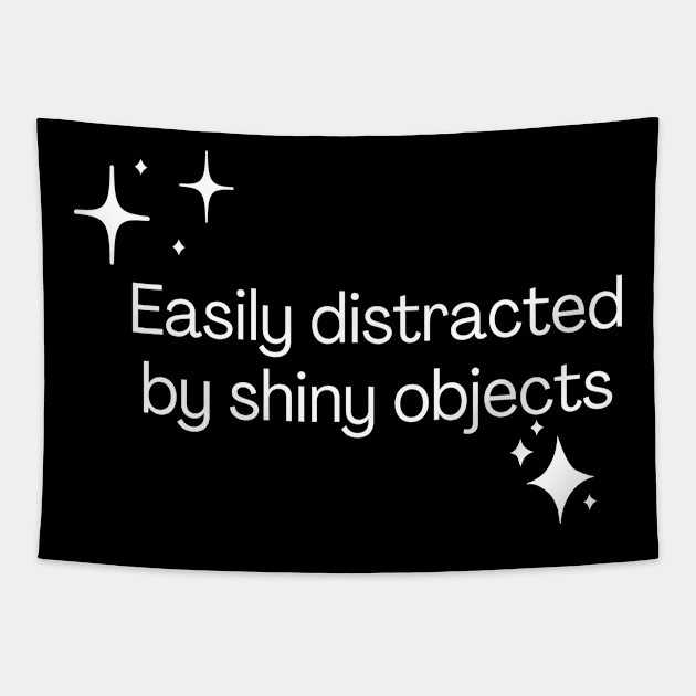 Easily distracted by shiny objects Tapestry by Meow Meow Designs