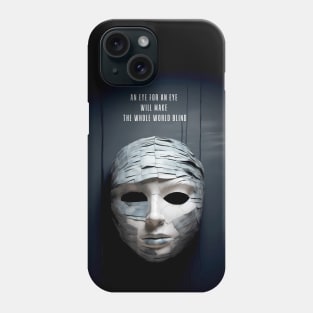 Mahatma Gandhi: "An eye for an eye will make the whole world blind" Phone Case