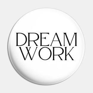 Dream Work Pin