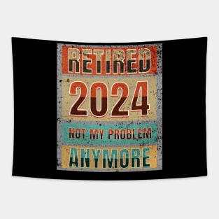 Retired 2024 Not My Problem Anymore! Retirement Tapestry