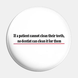 Dentist cannot clean your teeth Pin