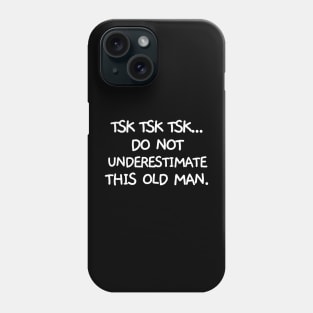 Do not underestimate this old man Phone Case