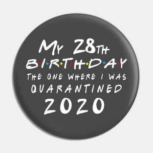 Quarantine 28th Birthday 2020 The one here I was Quarantined Pin