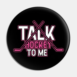 Talk Hockey To Me Funny Girly Hockey Lovers Player Coach Gift Idea Pin