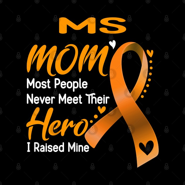 MS MOM Most People Never Meet Their Hero I Raised Mine Support MS Awareness Gifts by ThePassion99