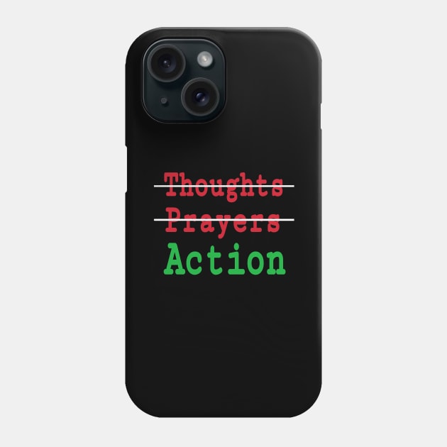🚫Thoughts - 🚫Prayers - ✔️Action - Back Phone Case by SubversiveWare