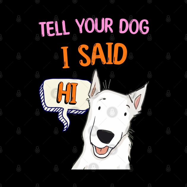 Tell Your Dog I Said Hi by Cheeky BB