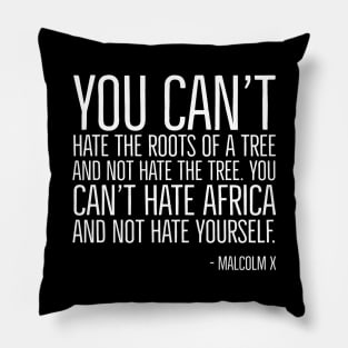 Black History, Quote, You can't hate Africa and not hate yourself., Malcolm x Quote, African American Pillow