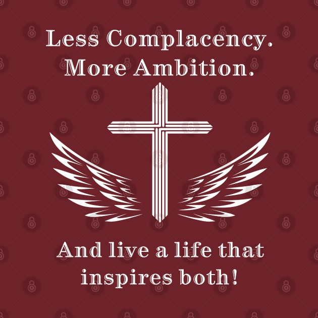 Inspirational Quote T-Shirt, Less Complacency More Ambition, Christian Cross Graphic Tee, Motivational Clothing by CrossGearX