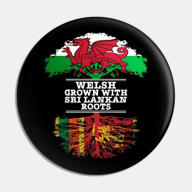 Welsh Grown With Sri Lankan Roots - Gift for Sri Lankan With Roots From Sri Lanka Pin by Country Flags