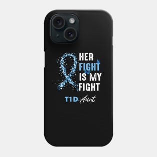 Her Fight Is My Fight T1D Aunt Diabetes Awareness Type 1 Phone Case