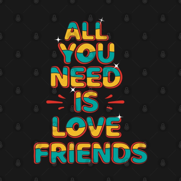 All You Need Is Love Friends by Geminiguys