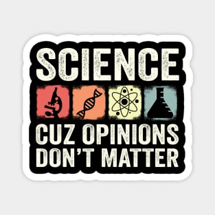 science cuz opinions don't matter Chemistry Biology student Vintage Science Magnet