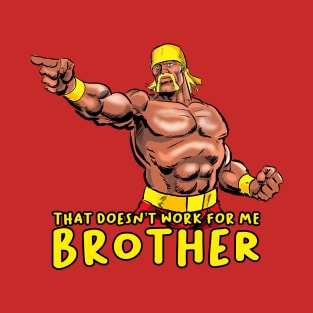 That Doesn’t Work For Me Brother T-Shirt