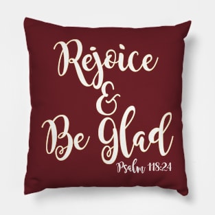 Rejoice and Be Glad Pillow