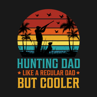 Hunting Dad Like A Regular Dad But Cooler T-Shirt