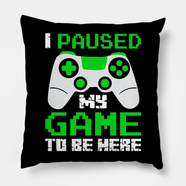 I paused my game to be here Pillow by PlimPlom