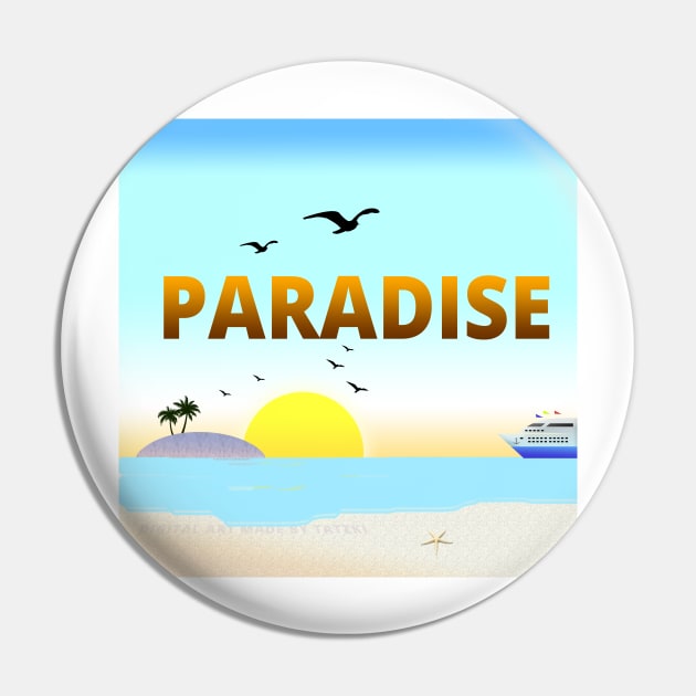 The Paradise - Summer Vibe Pin by tatzkirosales-shirt-store