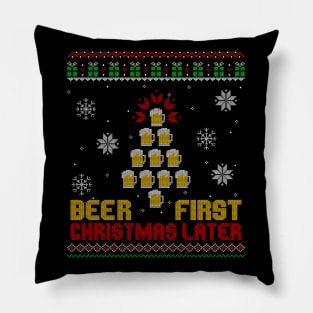 Beer First Christmas Later Pillow