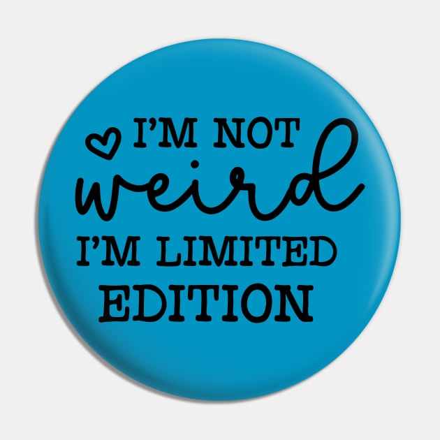 I'm not weird I'm  limited edition Pin by Hardy Mom