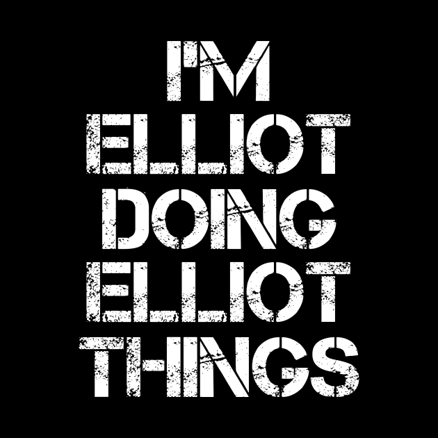 Elliot Name T Shirt - Elliot Doing Elliot Things by Skyrick1