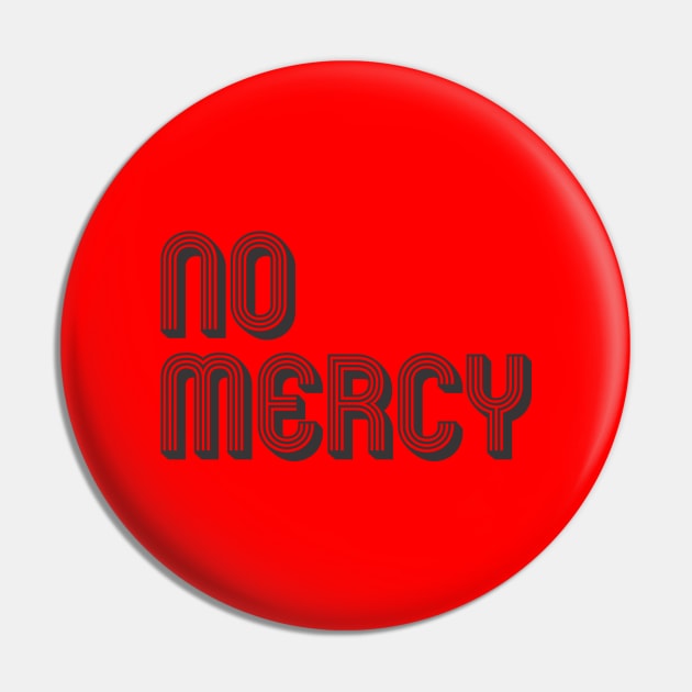 No Mercy Pin by MrKovach