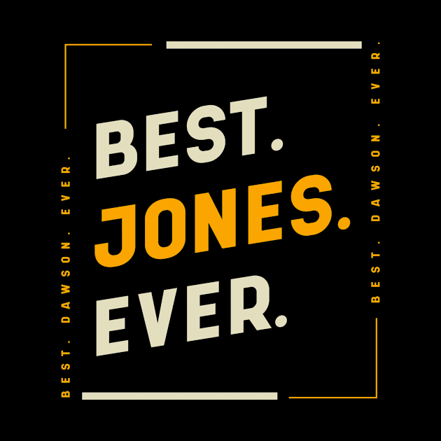 Best Jones Ever - Family Name Gift by Diogo Calheiros