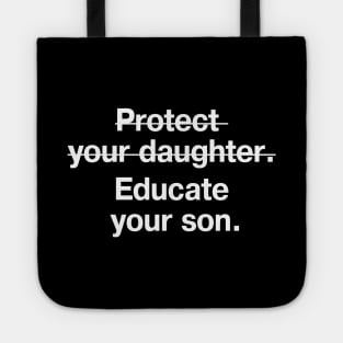 Protect your daughter (crossed out). Educate your son. Tote