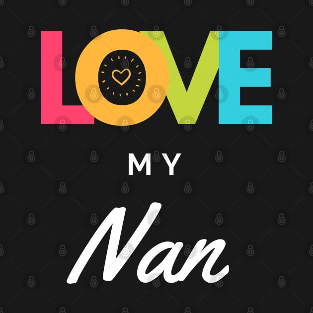 Love My Nan Grandparent Appreciation by familycuteycom