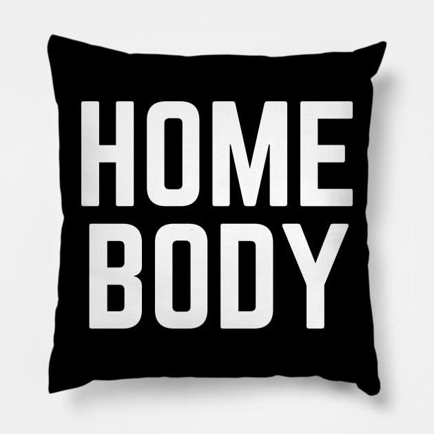 Homebody Joke Indoor Person Anti-social Indoorsy Introvert Pillow by ballhard