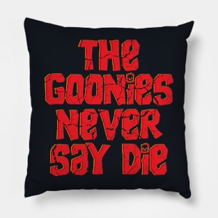 The Goonies Never Say Die // Retro typography Design Pillow