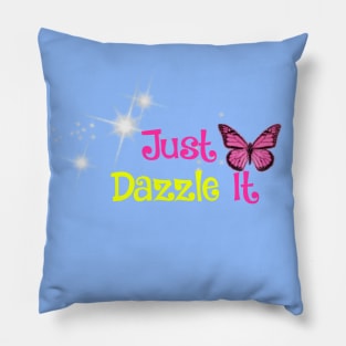 Just dazzle it- some type of motto Pillow