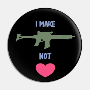 I make war not love Pin