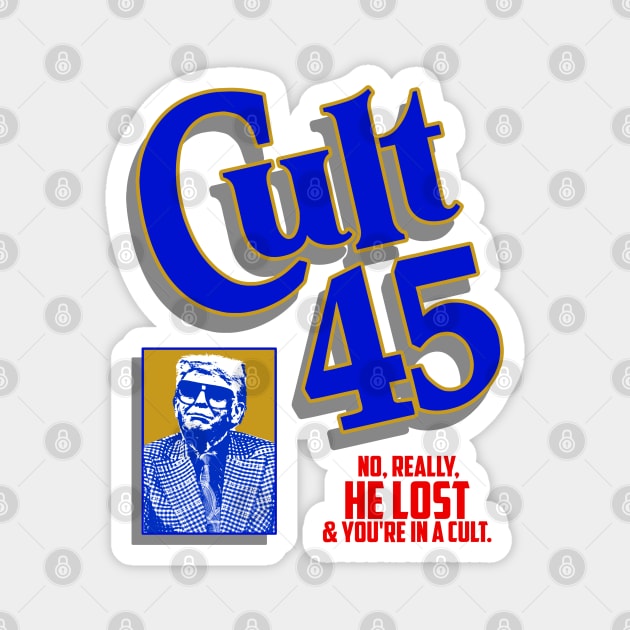 Cult 45 / No Really He Lost Magnet by darklordpug