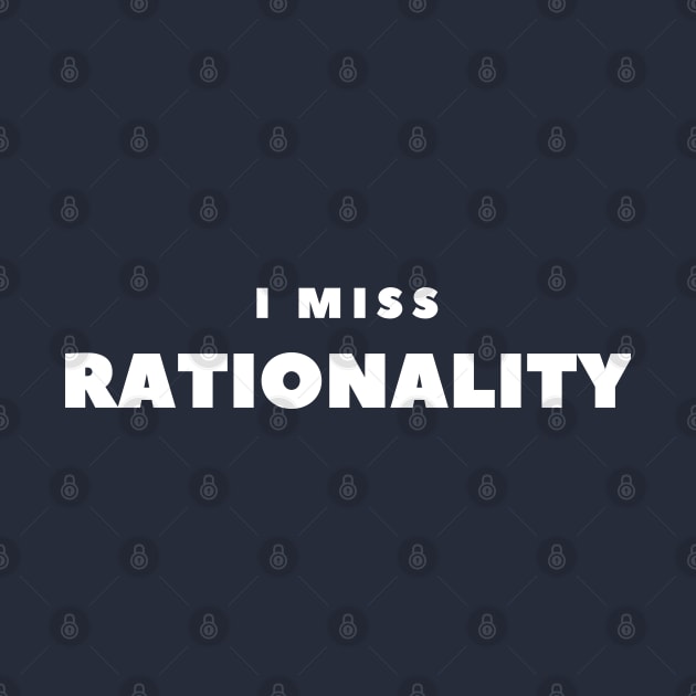 I MISS RATIONALITY by FabSpark