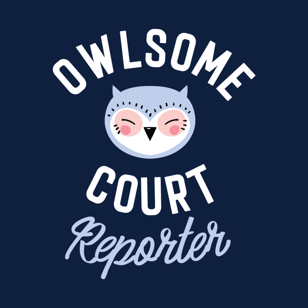 Owlsome Court Reporter Pun - Funny Gift Idea by BetterManufaktur