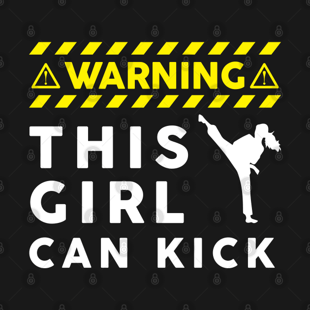 Warning This Girl Can Kick Karate Design by TeeShirt_Expressive