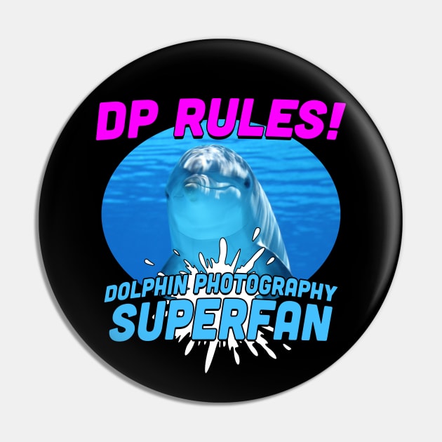 Dolphin Photography Superfan Pin by Bob Rose