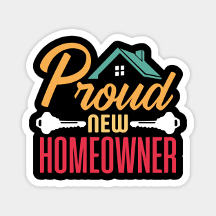 Proud New Homeowner Funny Housewarming Magnet