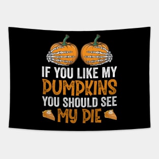 If You Like My Pumpkins You Should See My Pie Tapestry