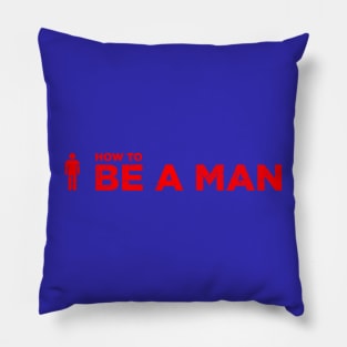 Be A Man Merch Pillow