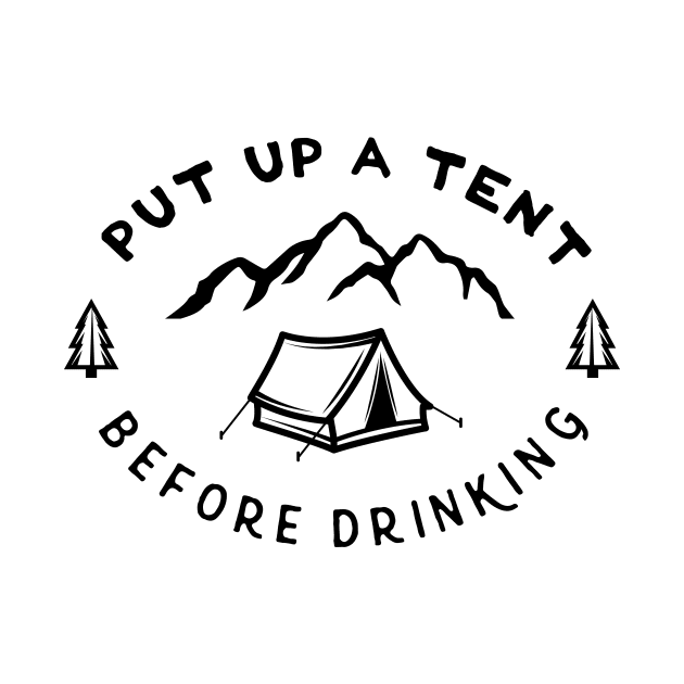 Put Up A Tent Before Drinking by Xeire