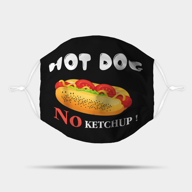 Hot dog no ketchup ! Hot Dog Mask TeePublic