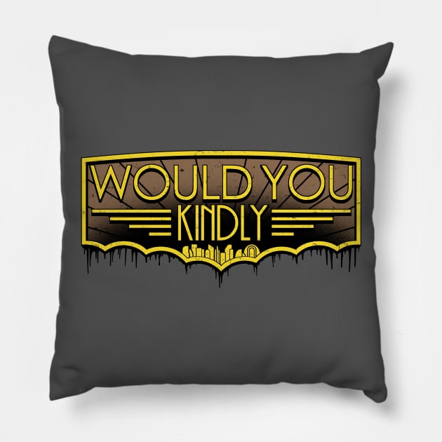 Would You Kindly.... Pillow by adho1982