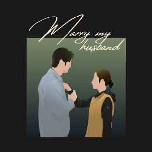 Marry my husband kdrama T-Shirt